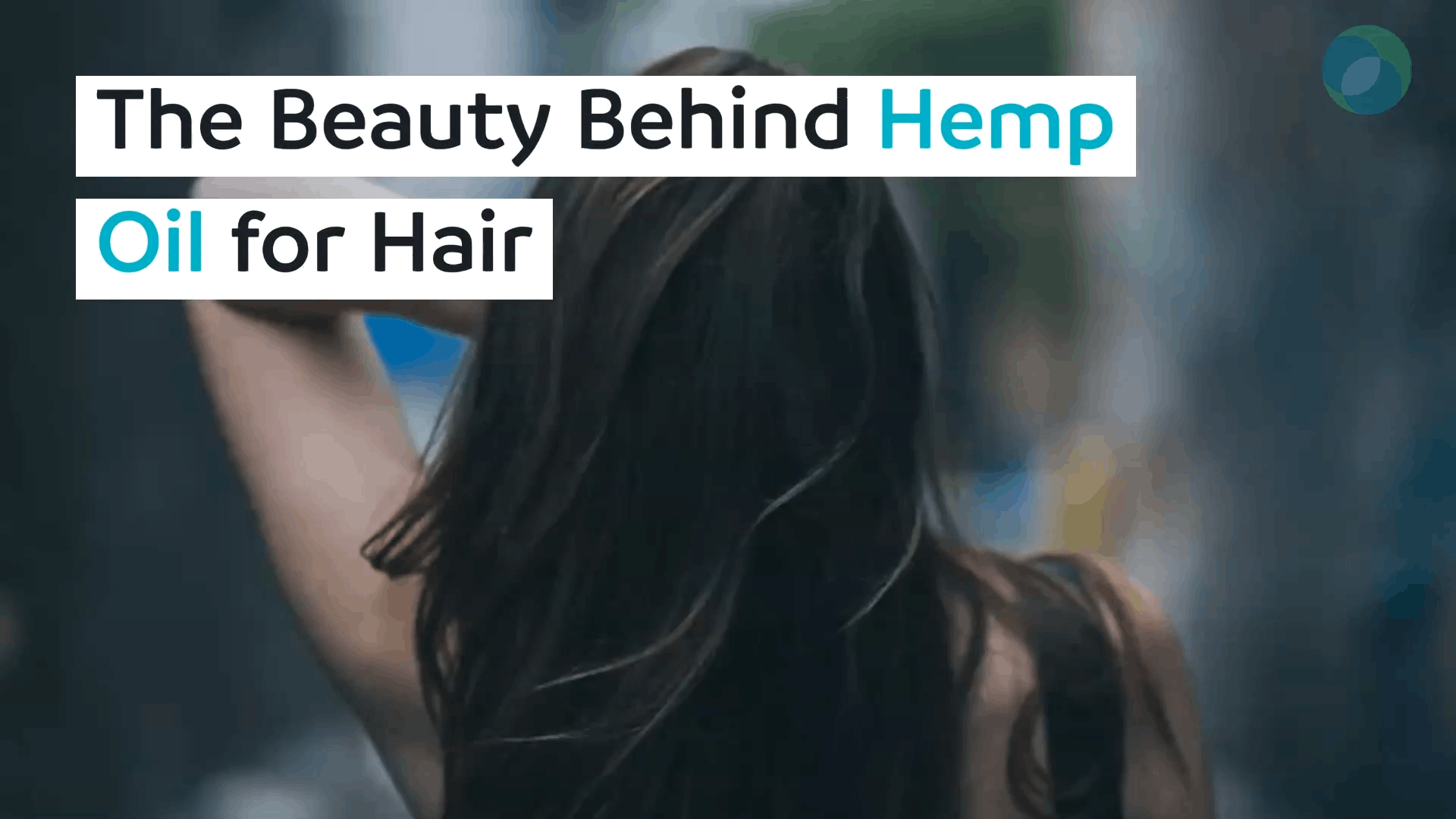 The Beauty Behind Hemp Oil for Hair